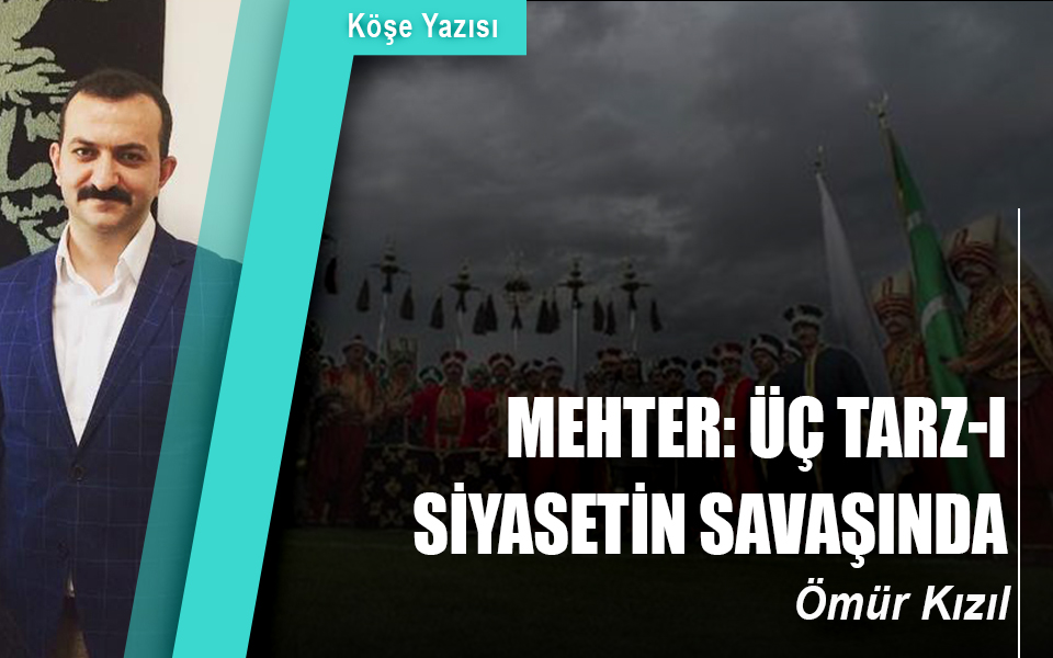 839258Mehter Üç tarz-ı siyasetin savaşında.jpg